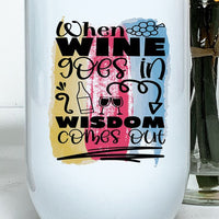 When Wine Goes Out Wisdom Comes Out Tumbler