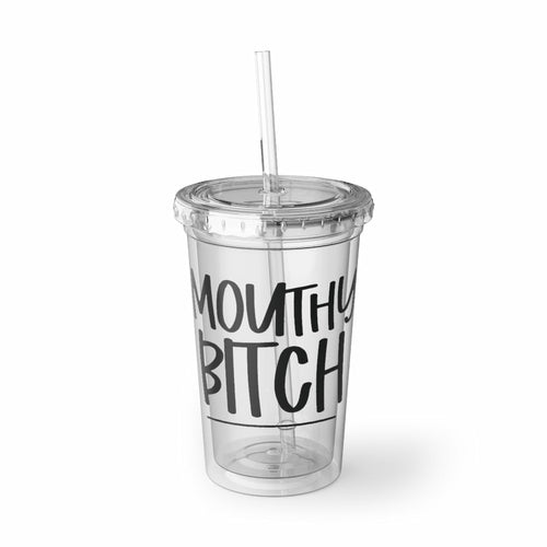 Mouthy Bitch Acrylic Cup