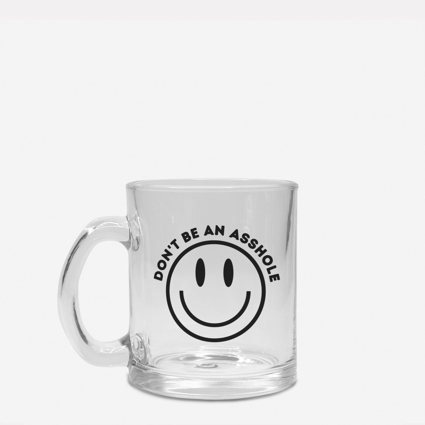 Don't Be An Asshole Mug Glass