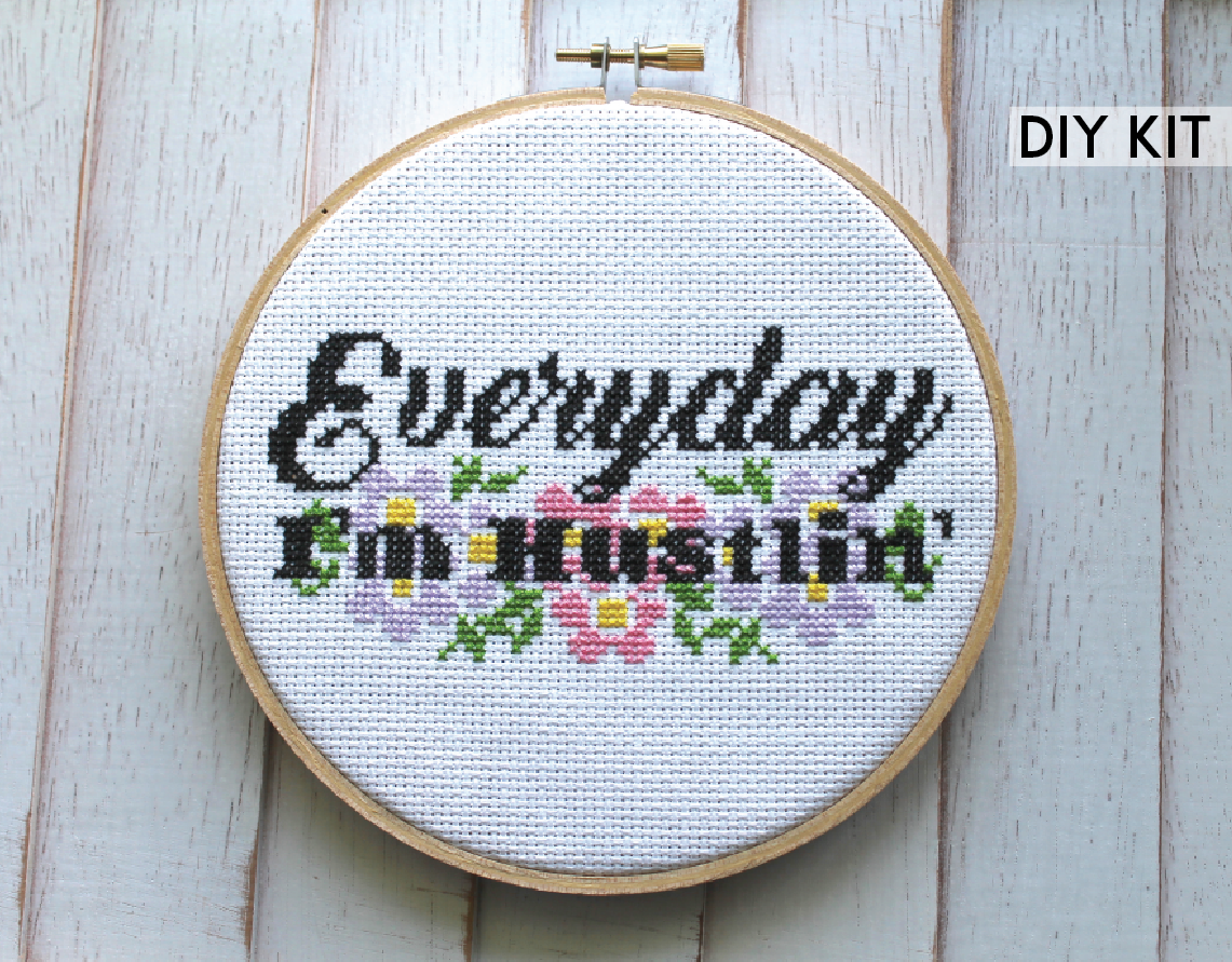 Everyday I'm Hustlin' Counted Cross Stitch DIY KIT Intermediate