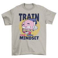 Train your mindset t-shirt