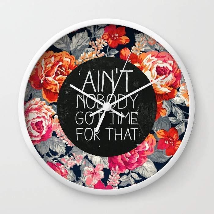 Ain't Nobody Got Time For That  Wall clock