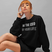 CEO of Your Life Sweat Shirt