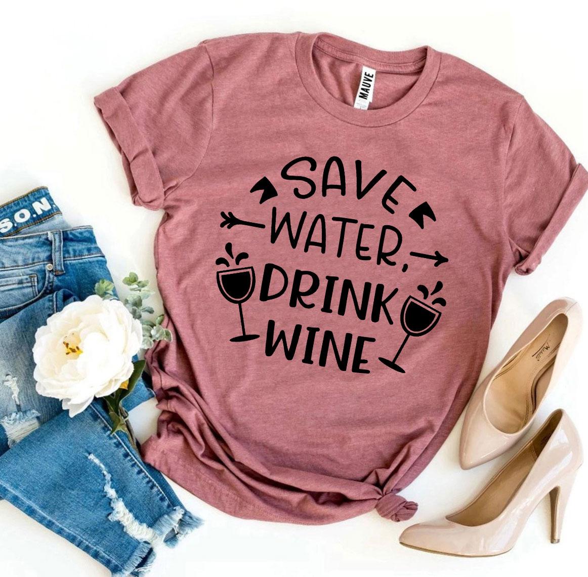 Save Water Drink Wine T-shirt