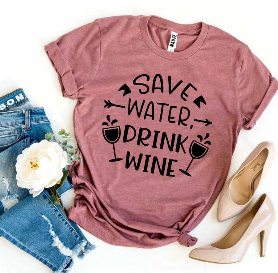 Save Water Drink Wine T-shirt