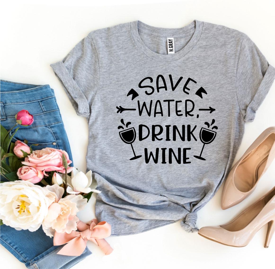 Save Water Drink Wine T-shirt