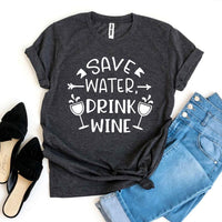 Save Water Drink Wine T-shirt