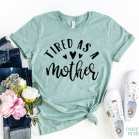 Tired As A Mother T-shirt