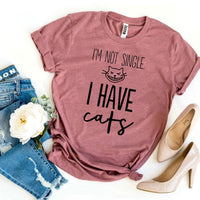 I’m Not Single I Have Cats T-shirt