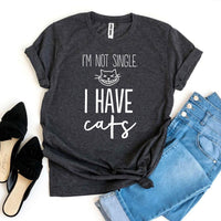 I’m Not Single I Have Cats T-shirt