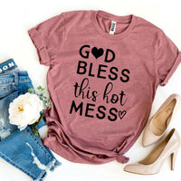 God Bless This Hot Mess T-shirt