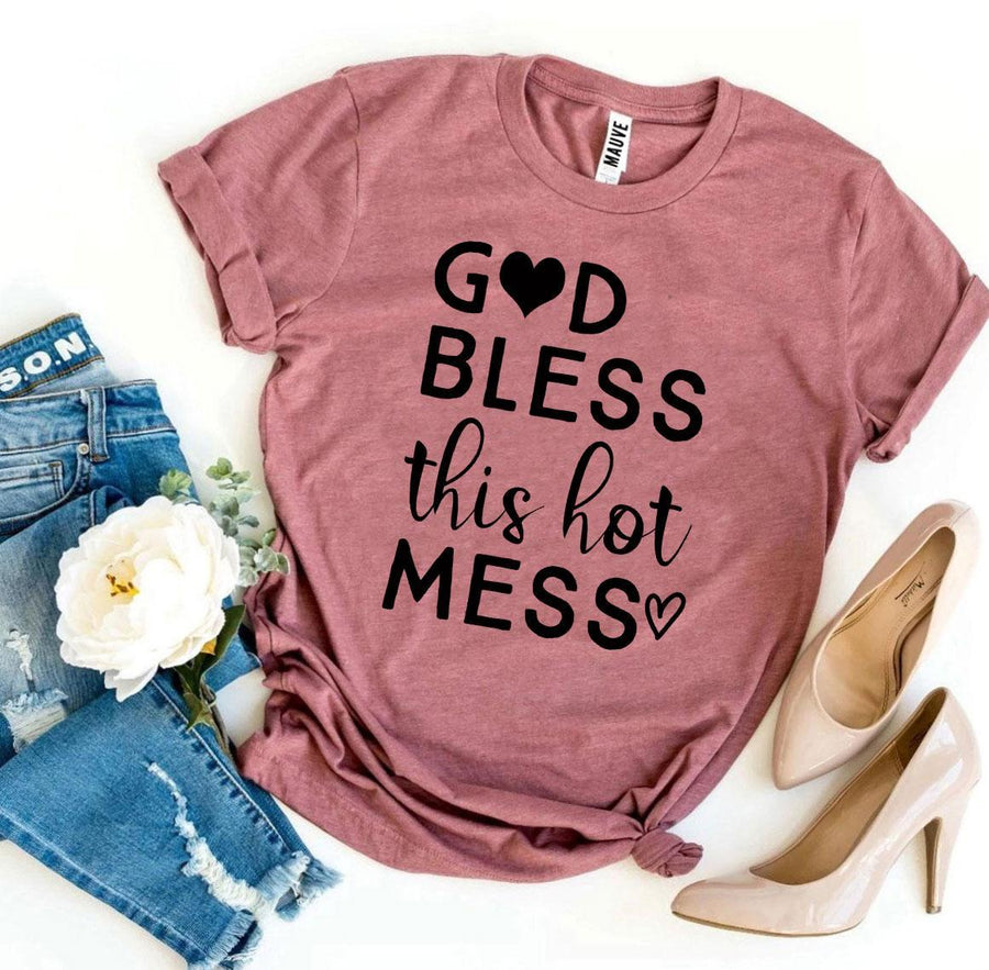 God Bless This Hot Mess T-shirt