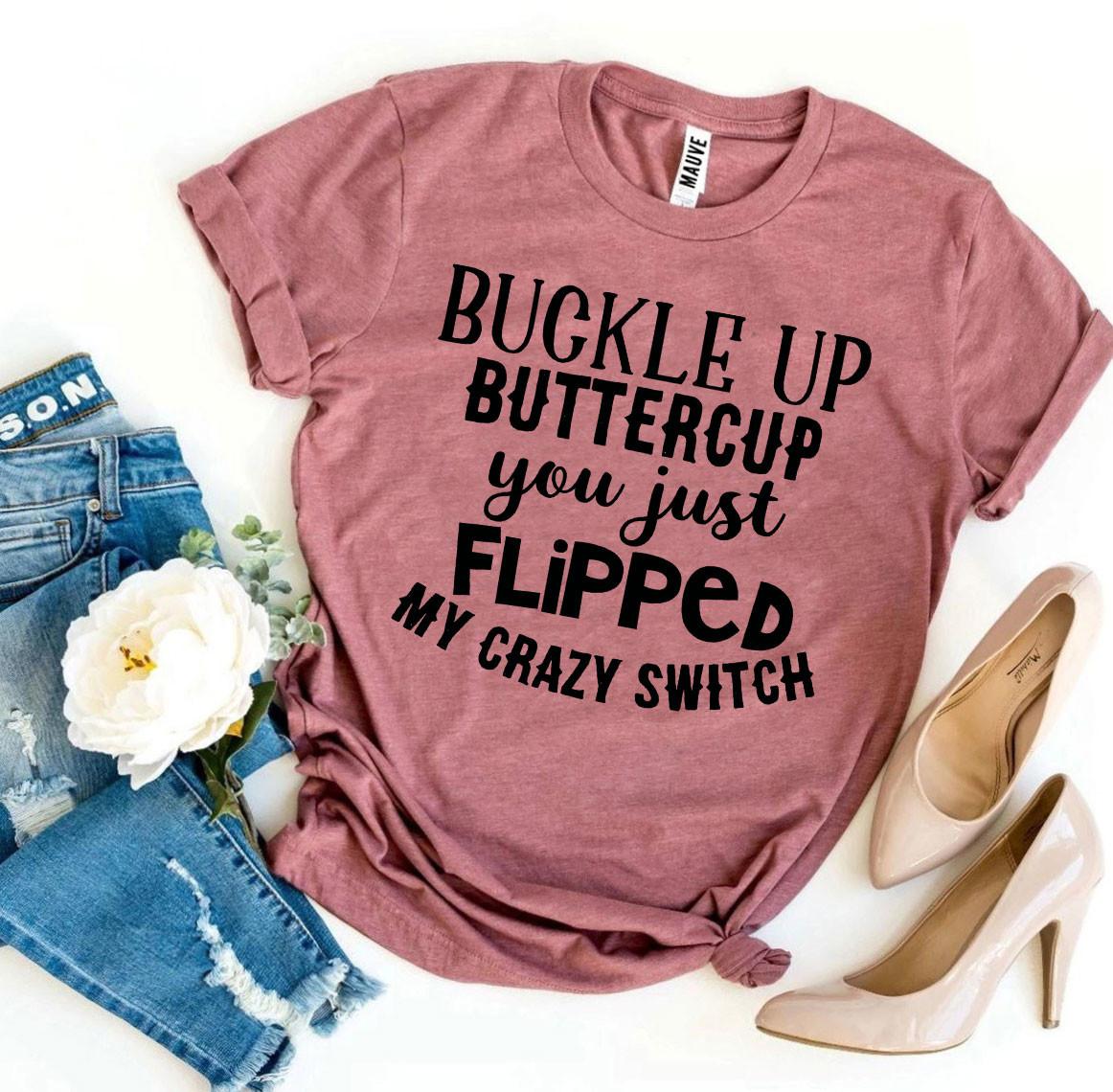 Buckle Up Buttercup T-shirt