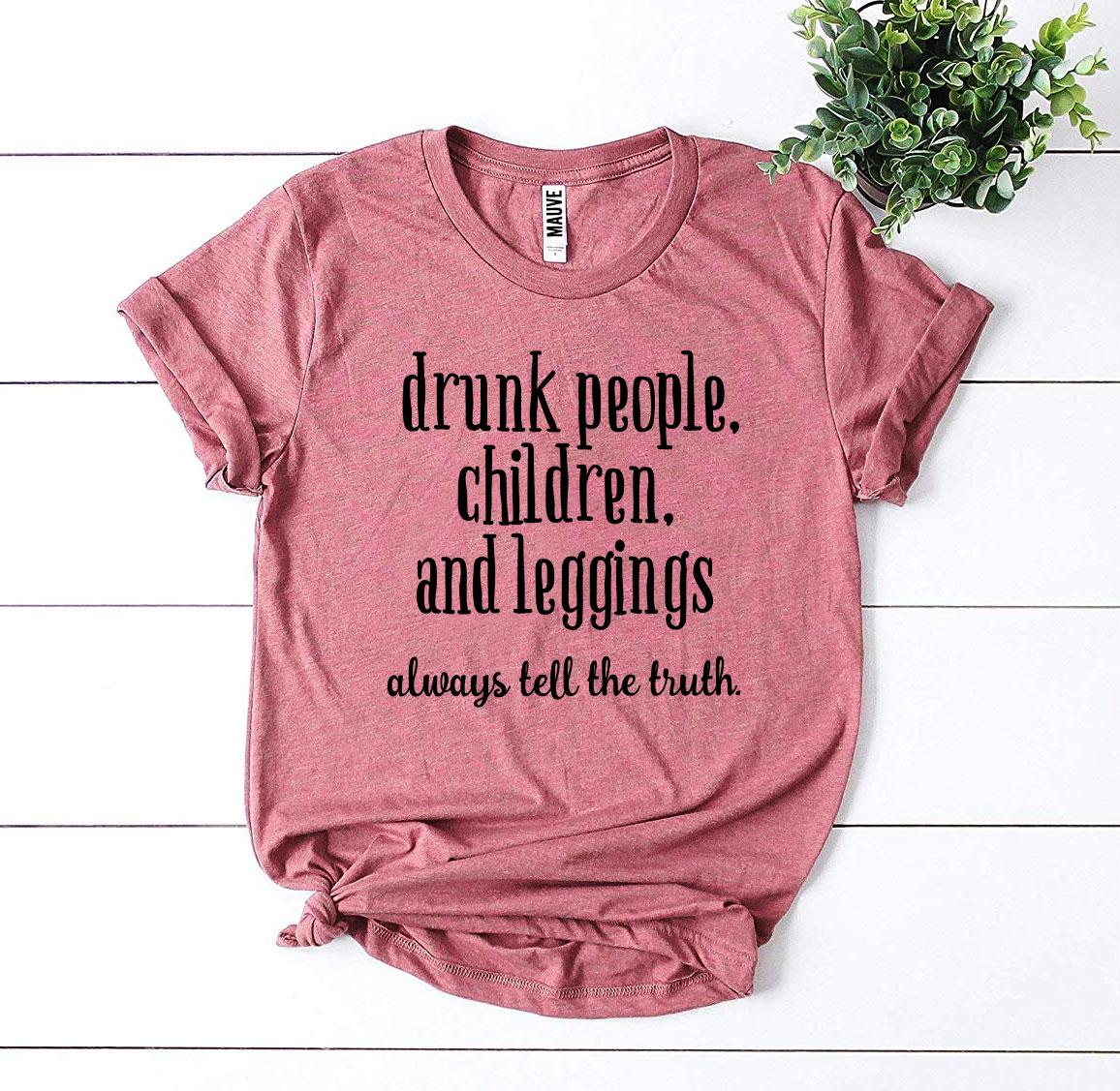 Drunk People Children And Leggings T-shirt