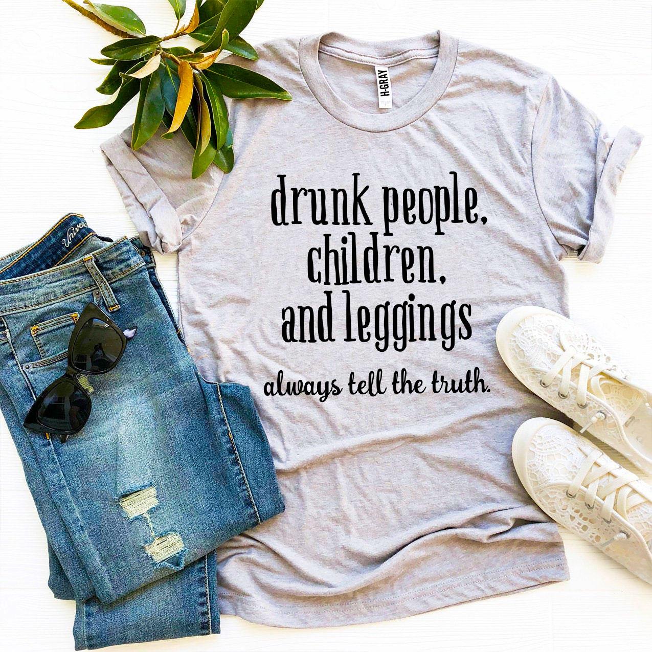 Drunk People Children And Leggings T-shirt