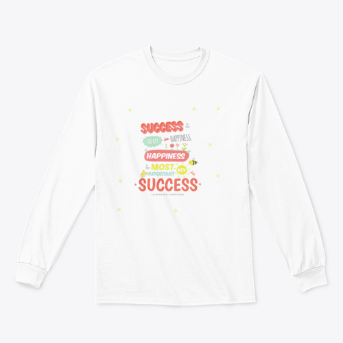 Success Is Not The Key To Happiness Design for Sweatshirt