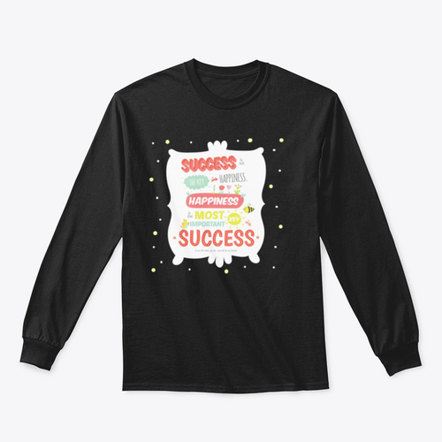 Success Is Not The Key To Happiness Design for Sweatshirt