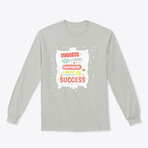 Success Is Not The Key To Happiness Design for Sweatshirt