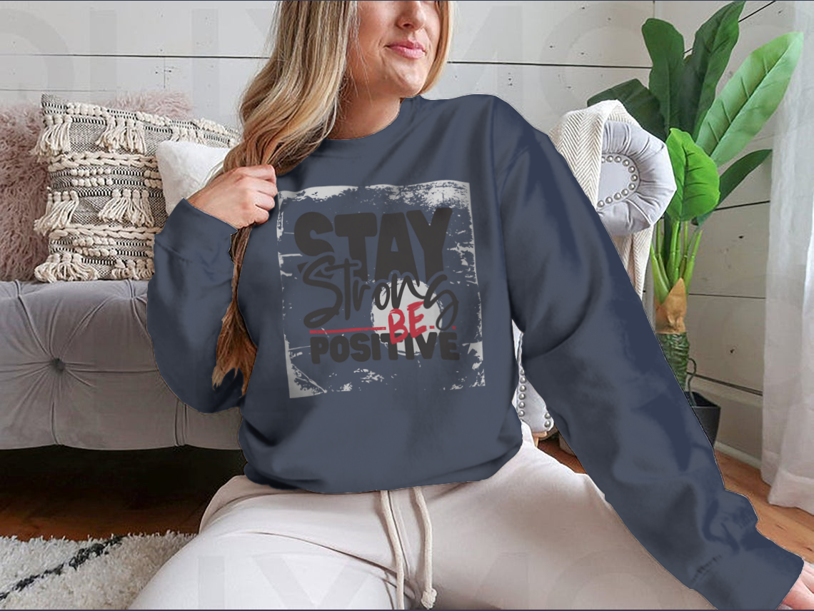 Stay Strong Be Positive Inspirational Quote Shirt Design