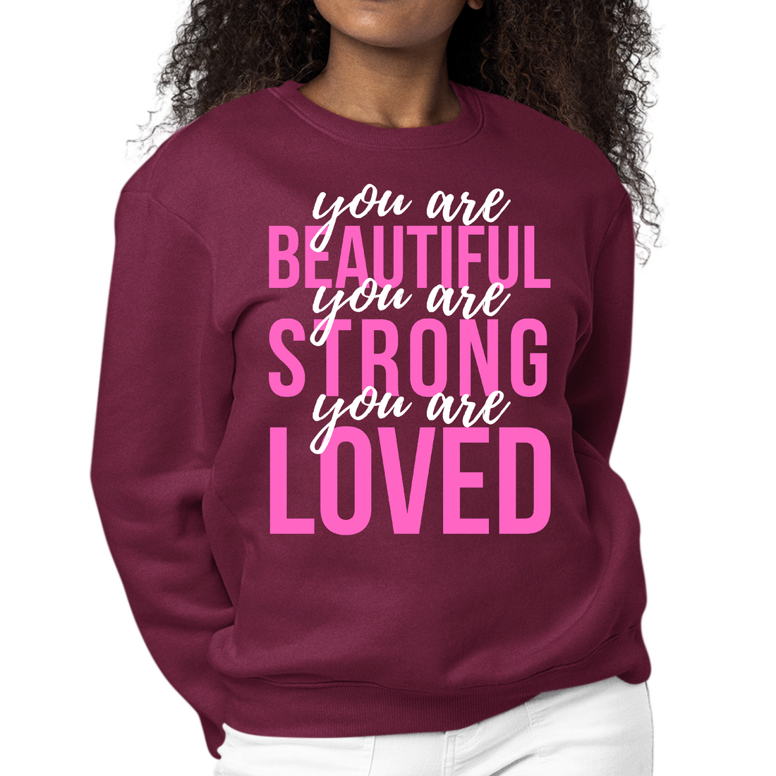 Womens Graphic Sweatshirt you are Beautiful Strong Loved Inspiration