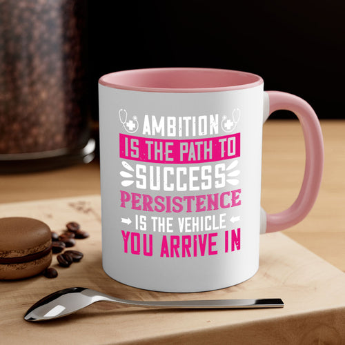 Ambition is the path to success persistence is the vehicle you arrive