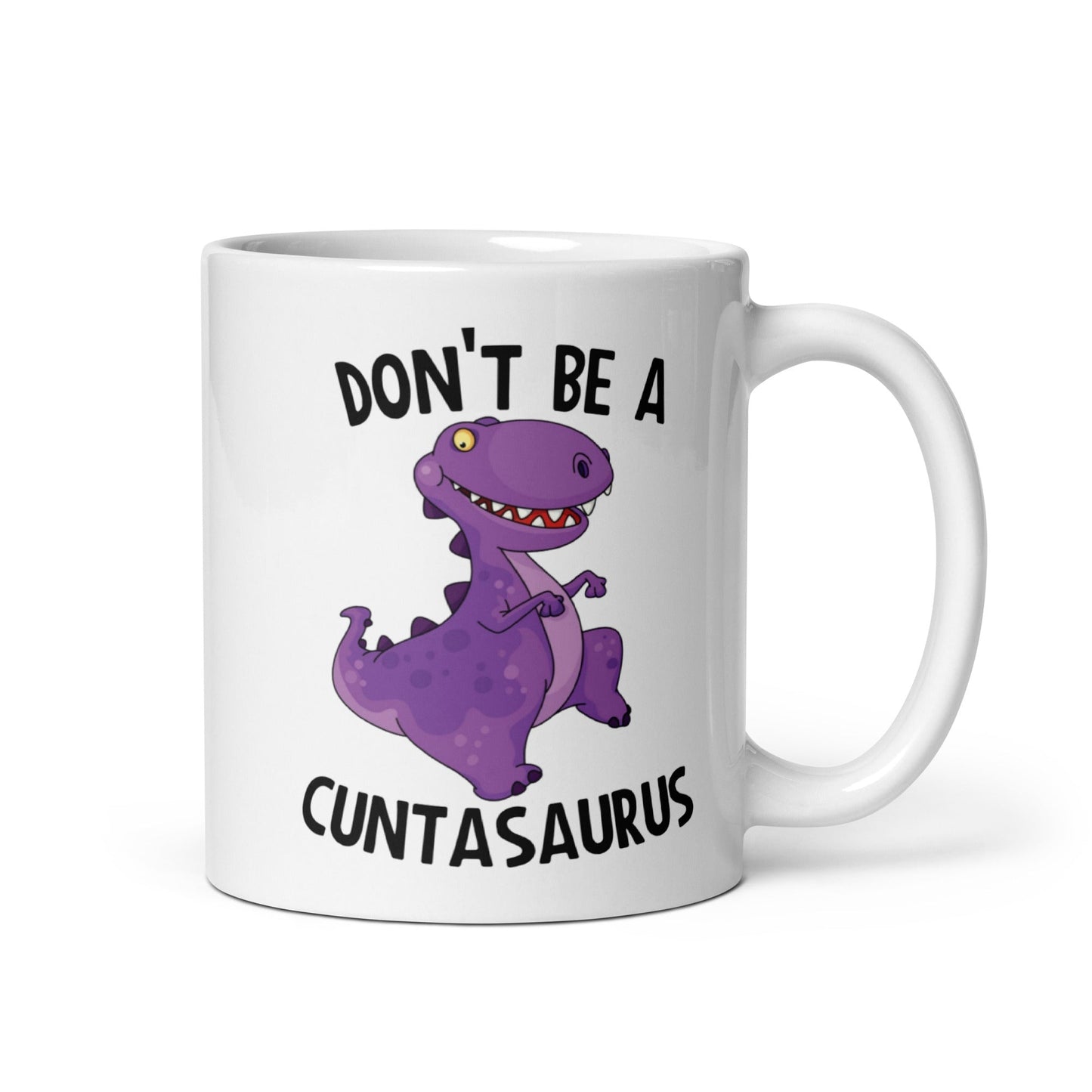 Don't Be A Cuntasaurus Mug