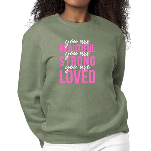 Womens Graphic Sweatshirt you are Beautiful Strong Loved Inspiration