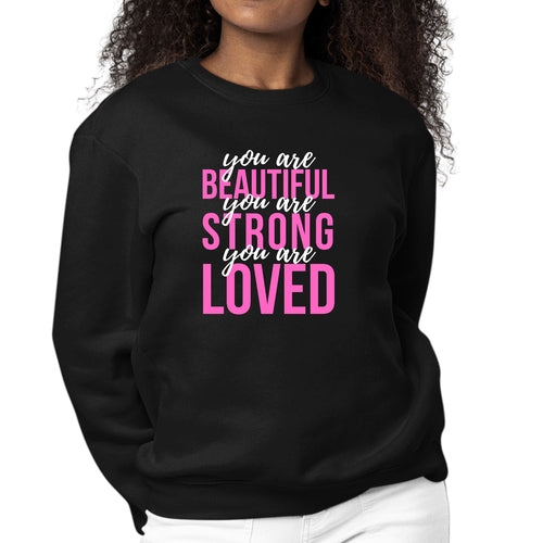 Womens Graphic Sweatshirt you are Beautiful Strong Loved Inspiration