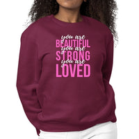 Womens Graphic Sweatshirt you are Beautiful Strong Loved Inspiration