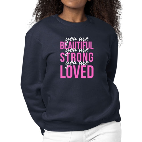 Womens Graphic Sweatshirt you are Beautiful Strong Loved Inspiration