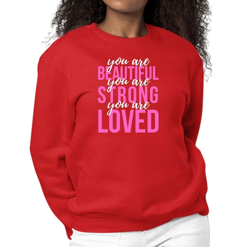 Womens Graphic Sweatshirt you are Beautiful Strong Loved Inspiration